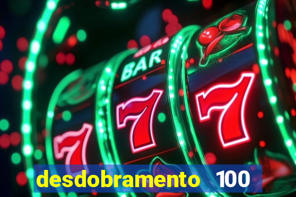 desdobramento 100 dezenas em apenas 6 jogos